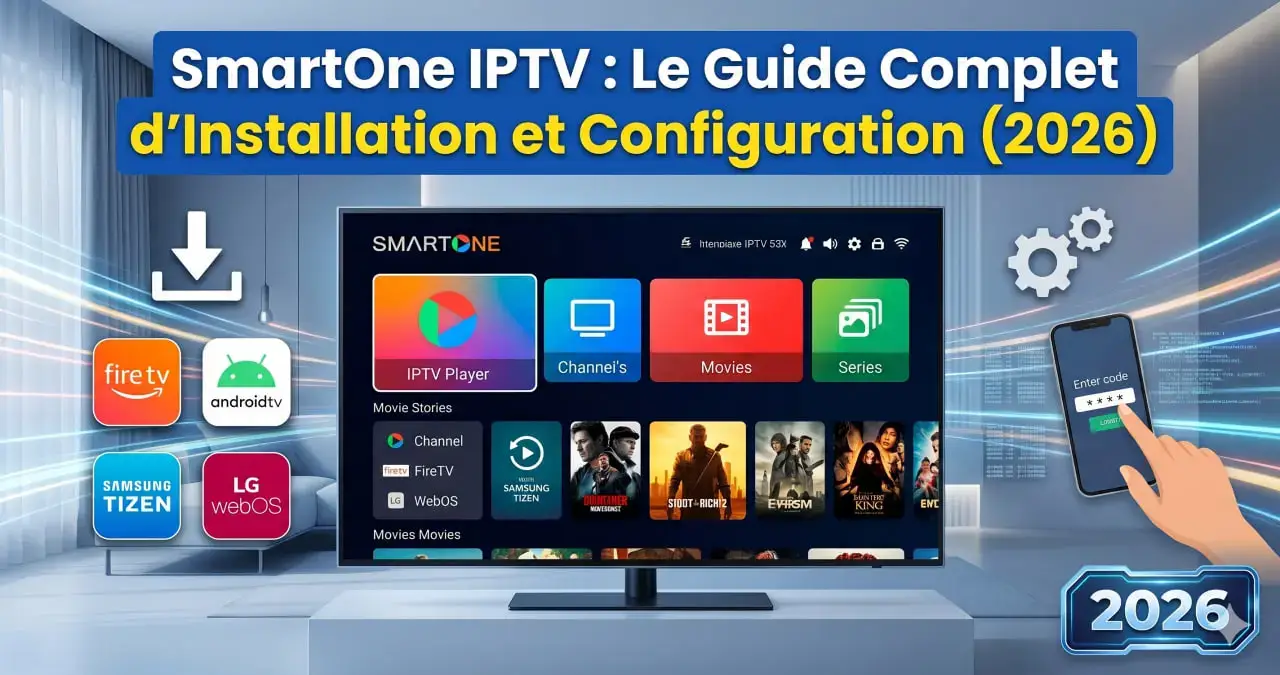 SmartOne IPTV : Installation, Configuration et Activation 2026