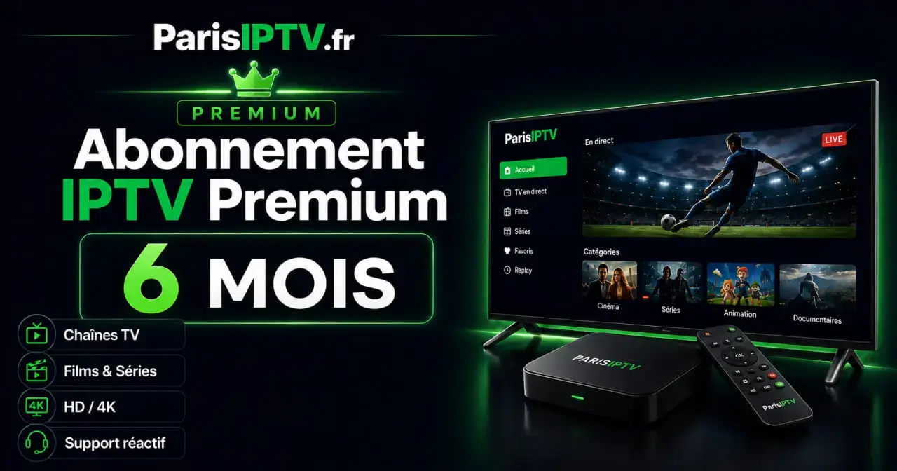 Abonnement IPTV Premium 6 mois Paris IPTV
