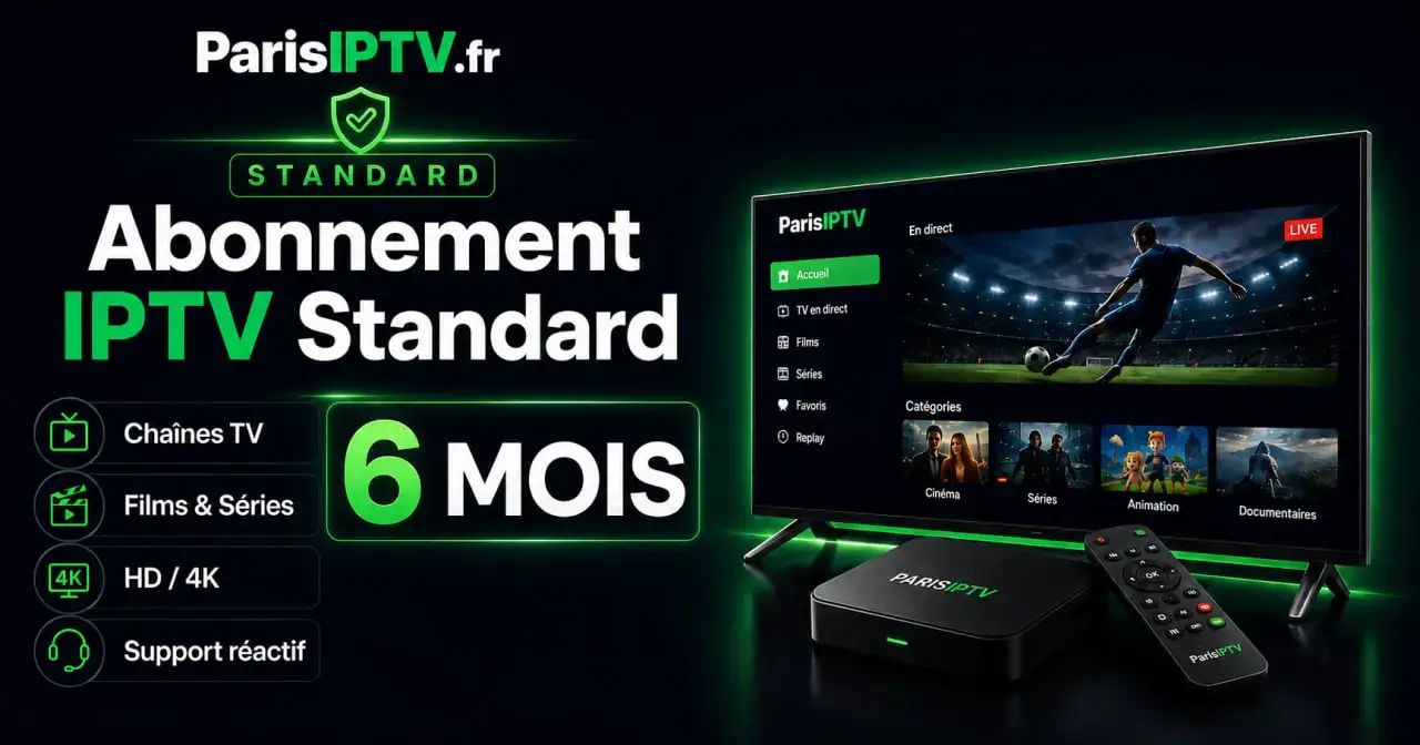 Abonnement IPTV Standard 6 mois Paris IPTV